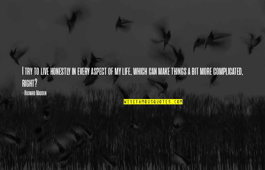 Psytrance Music Quotes By Richard Madden: I try to live honestly in every aspect