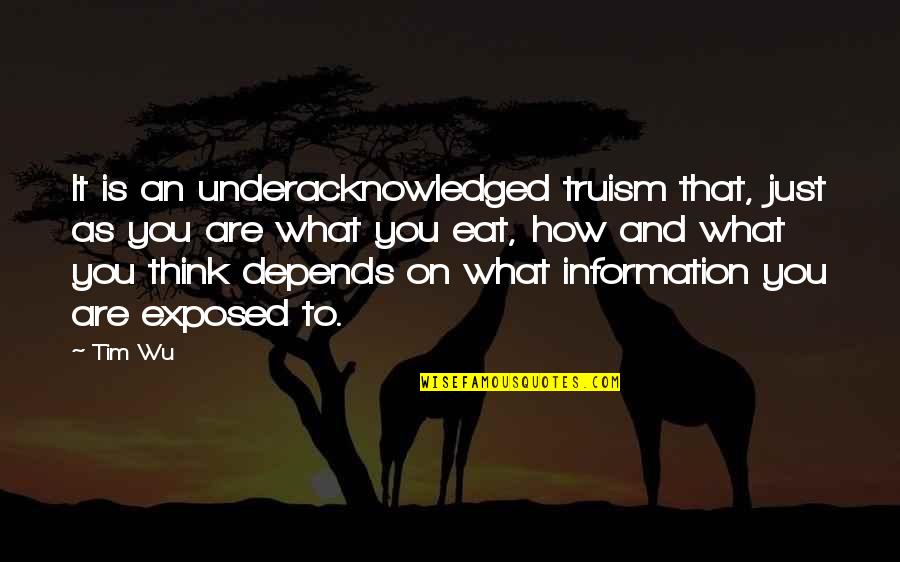 Pszczelarstwo Quotes By Tim Wu: It is an underacknowledged truism that, just as Pszczelarstwo Quotes By Tim Wu: It is an underacknowledged truism that, just as