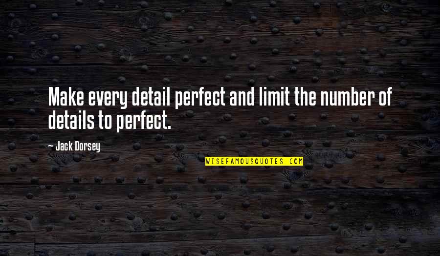 Pszczolkowski Family Crest Quotes By Jack Dorsey: Make every detail perfect and limit the number