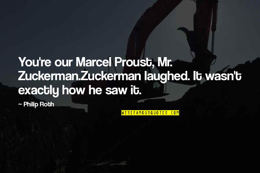 Pszczolkowski Family Crest Quotes By Philip Roth: You're our Marcel Proust, Mr. Zuckerman.Zuckerman laughed. It Pszczolkowski Family Crest Quotes By Philip Roth: You're our Marcel Proust, Mr. Zuckerman.Zuckerman laughed. It