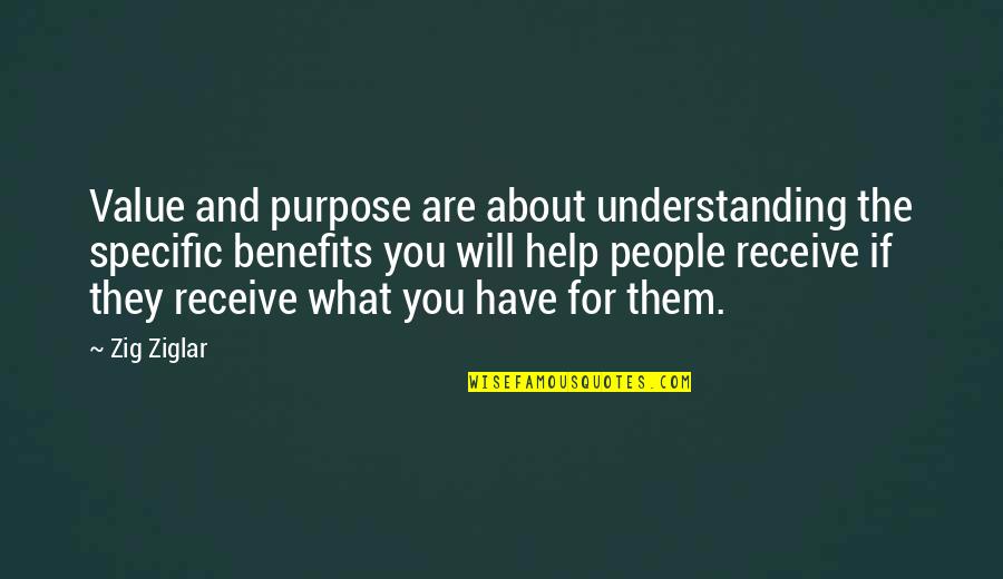 Pszczolkowski Family Crest Quotes By Zig Ziglar: Value and purpose are about understanding the specific