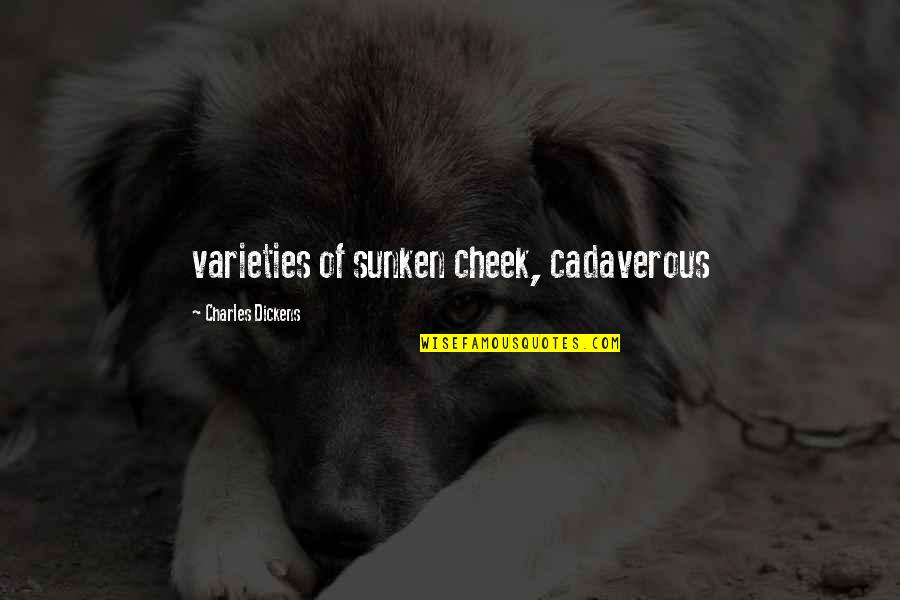 Pszichol Giai T Nyek Quotes By Charles Dickens: varieties of sunken cheek, cadaverous Pszichol Giai T Nyek Quotes By Charles Dickens: varieties of sunken cheek, cadaverous