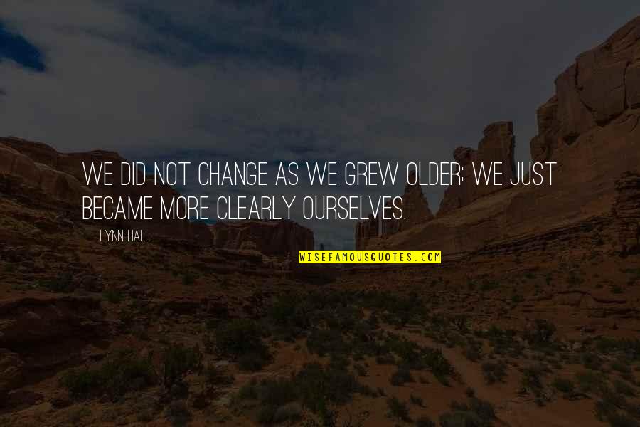 Pszichol Giai T Nyek Quotes By Lynn Hall: We did not change as we grew older;