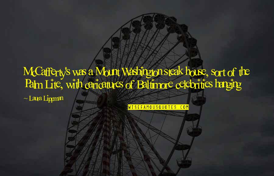 Pt 109 Quotes By Laura Lippman: McCafferty's was a Mount Washington steak house, sort Pt 109 Quotes By Laura Lippman: McCafferty's was a Mount Washington steak house, sort