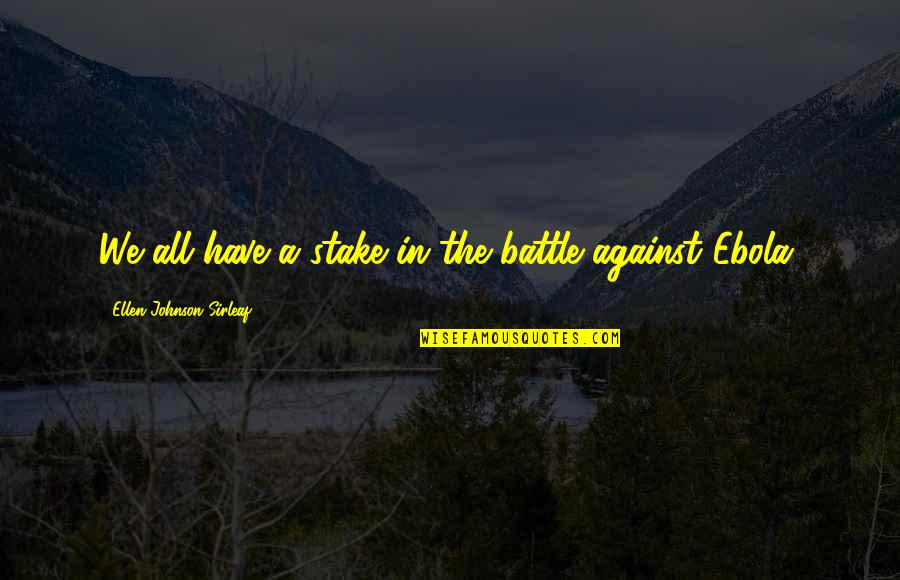 Pt Barnum Quotes By Ellen Johnson Sirleaf: We all have a stake in the battle Pt Barnum Quotes By Ellen Johnson Sirleaf: We all have a stake in the battle