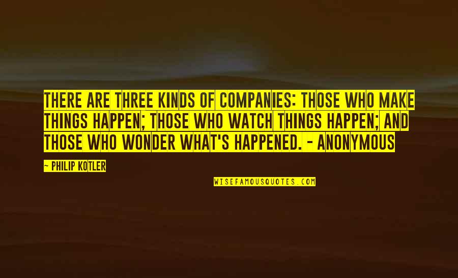 Pt Motivational Quotes By Philip Kotler: There are three kinds of companies: those who