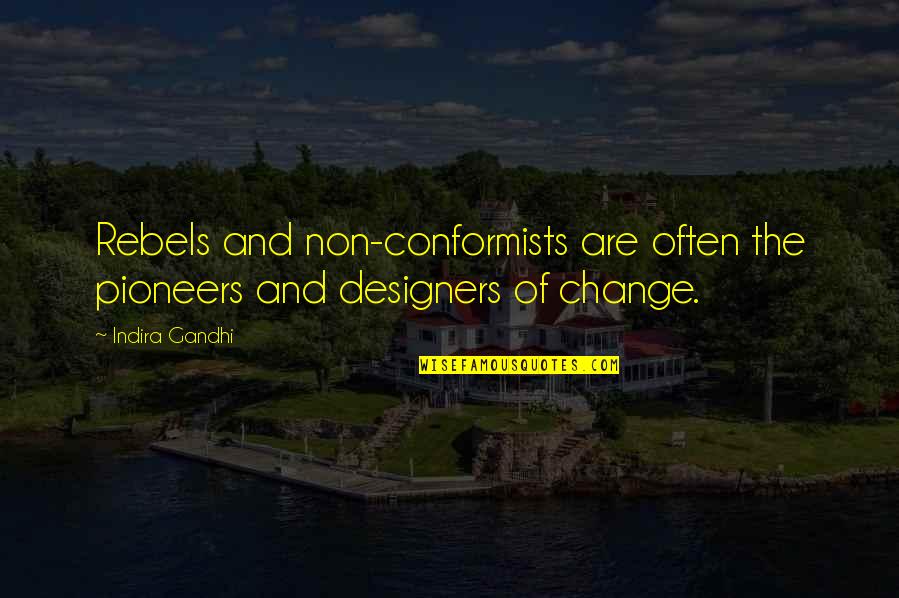 Pt. Nehru Quotes By Indira Gandhi: Rebels and non-conformists are often the pioneers and
