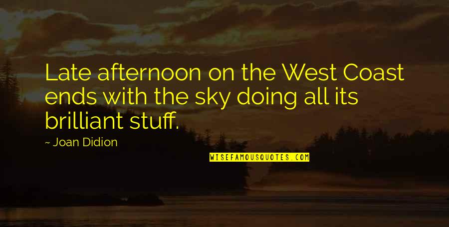 Pta Positive Quotes By Joan Didion: Late afternoon on the West Coast ends with
