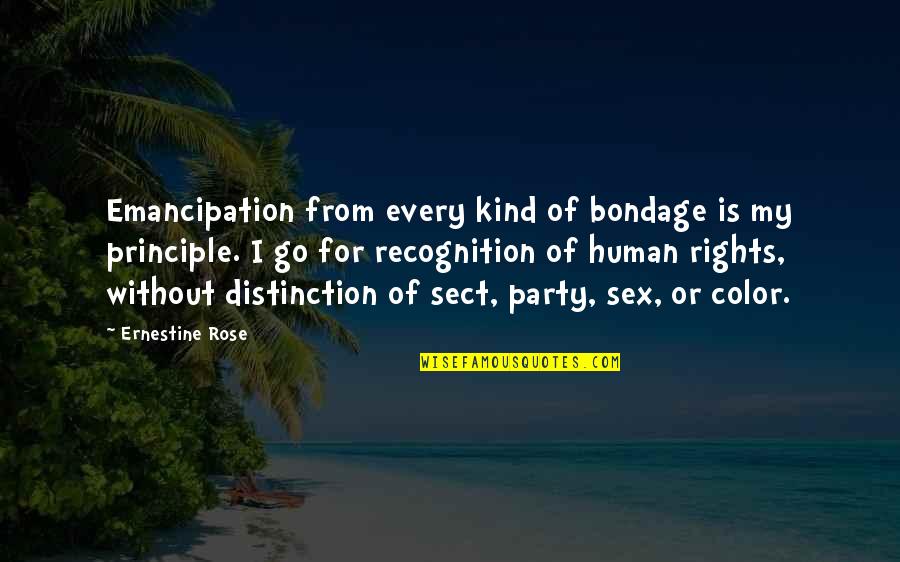 Ptbridge Quotes By Ernestine Rose: Emancipation from every kind of bondage is my