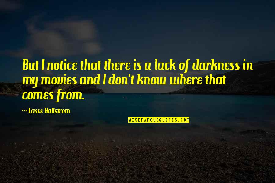 Ptek Mushrooms Quotes By Lasse Hallstrom: But I notice that there is a lack