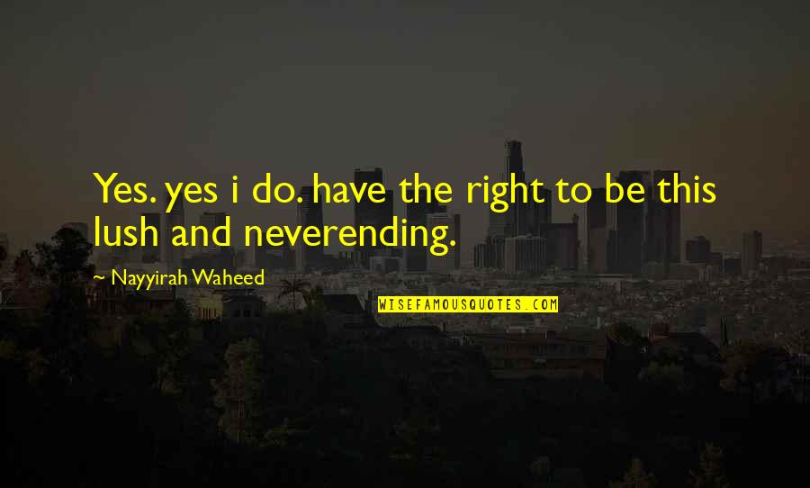 Pterodactyl Jones Quotes By Nayyirah Waheed: Yes. yes i do. have the right to