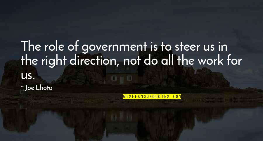 Pteronophobia Quotes By Joe Lhota: The role of government is to steer us