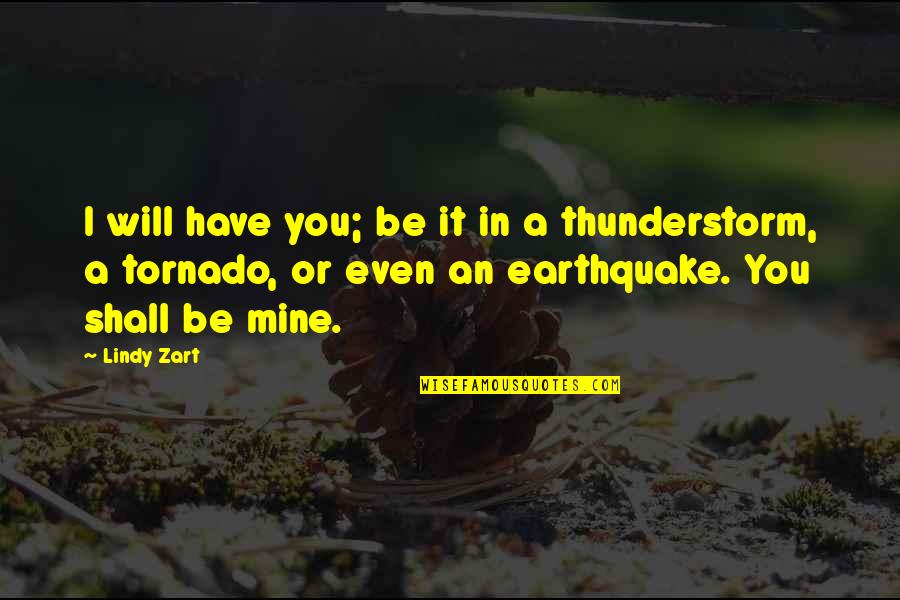 Ptersk Quotes By Lindy Zart: I will have you; be it in a Ptersk Quotes By Lindy Zart: I will have you; be it in a