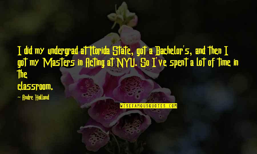 Ptice Selice Quotes By Andre Holland: I did my undergrad at Florida State, got Ptice Selice Quotes By Andre Holland: I did my undergrad at Florida State, got