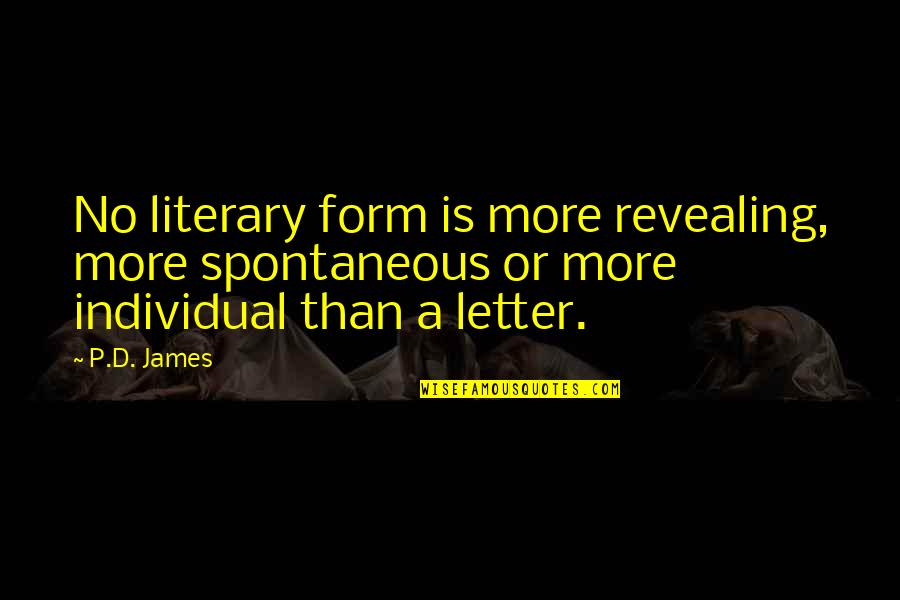 P'ticklar Quotes By P.D. James: No literary form is more revealing, more spontaneous