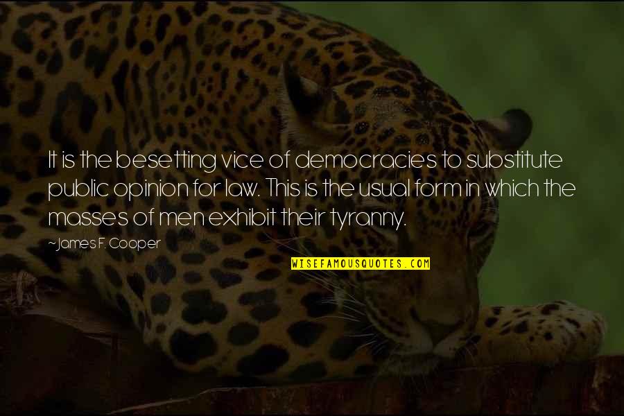 Ptits Loups Quotes By James F. Cooper: It is the besetting vice of democracies to Ptits Loups Quotes By James F. Cooper: It is the besetting vice of democracies to