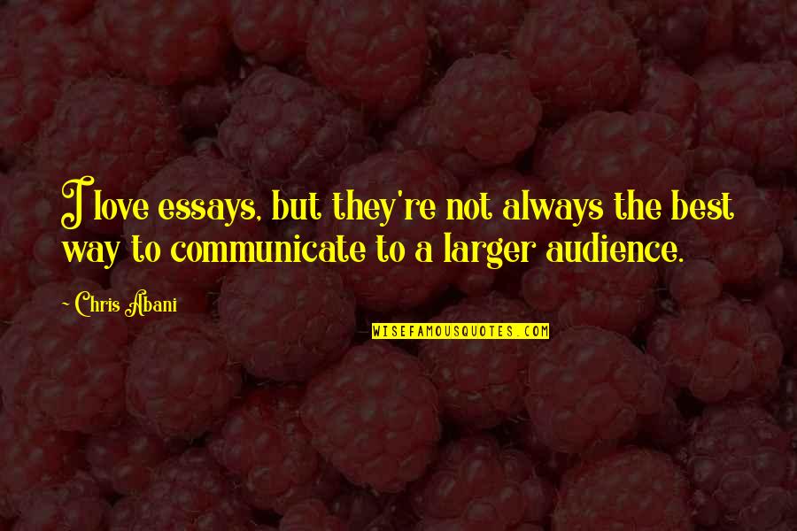 Ptitsa Quotes By Chris Abani: I love essays, but they're not always the Ptitsa Quotes By Chris Abani: I love essays, but they're not always the