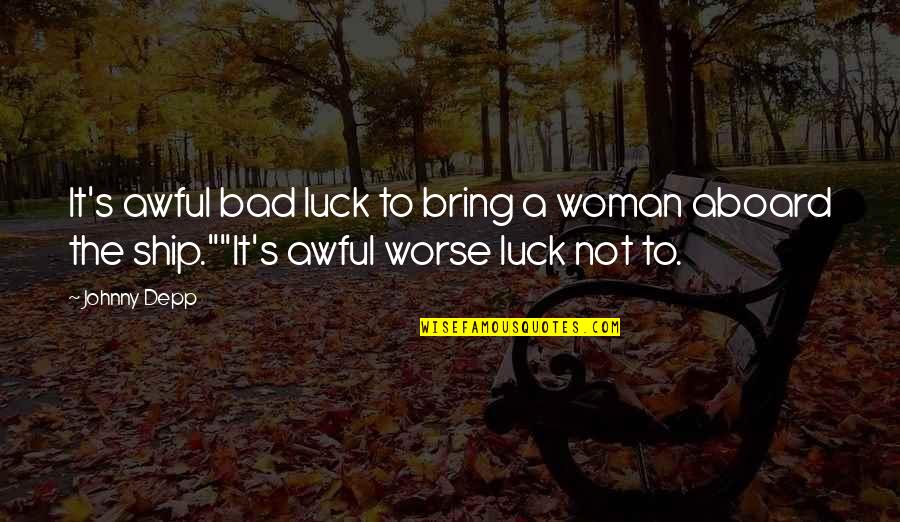 Pto Stock Quote Quotes By Johnny Depp: It's awful bad luck to bring a woman