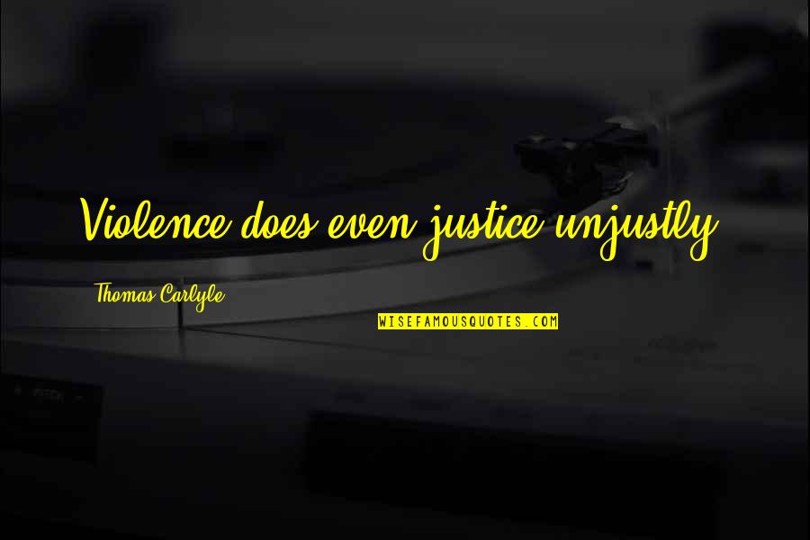 Pto Stock Quote Quotes By Thomas Carlyle: Violence does even justice unjustly. Pto Stock Quote Quotes By Thomas Carlyle: Violence does even justice unjustly.