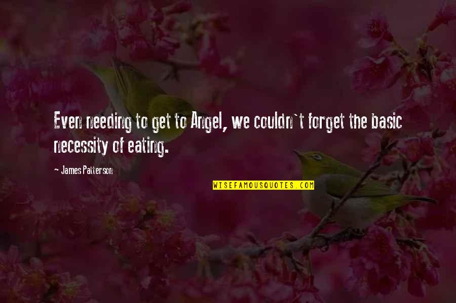 Ptolemais Africa Quotes By James Patterson: Even needing to get to Angel, we couldn't