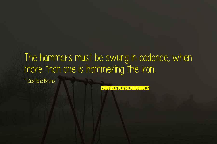 Ptolemy Quotes By Giordano Bruno: The hammers must be swung in cadence, when