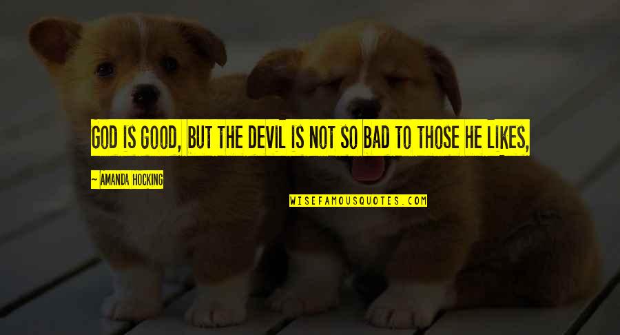 Ptomaine Quotes By Amanda Hocking: God is good, but the devil is not