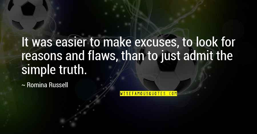 Ptooey Meme Quotes By Romina Russell: It was easier to make excuses, to look