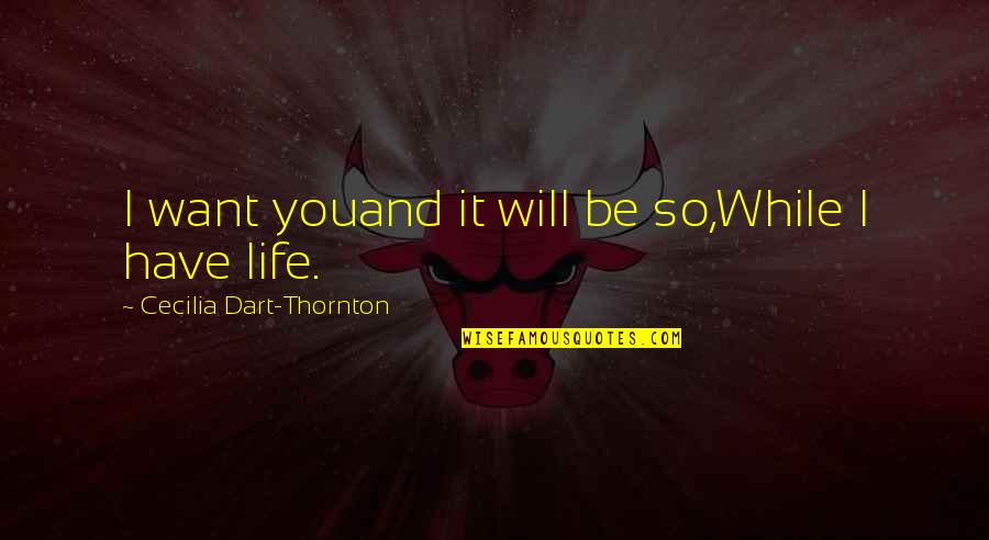 Ptooey Spitting Quotes By Cecilia Dart-Thornton: I want youand it will be so,While I Ptooey Spitting Quotes By Cecilia Dart-Thornton: I want youand it will be so,While I