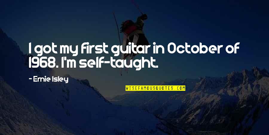 Pts Quotes By Ernie Isley: I got my first guitar in October of