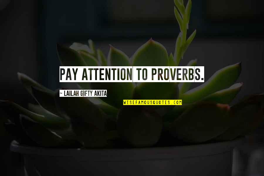 Pts Quotes By Lailah Gifty Akita: Pay attention to proverbs.