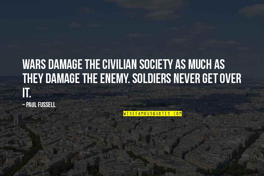 Ptsd And War Quotes By Paul Fussell: Wars damage the civilian society as much as