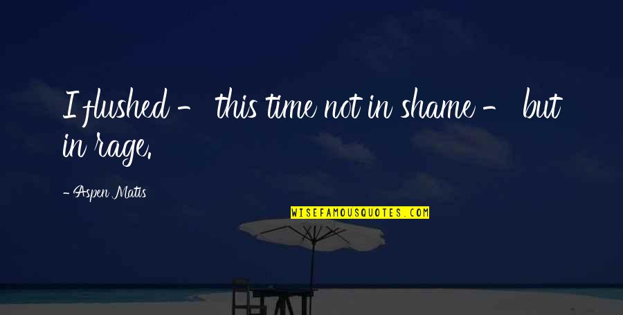 Ptsd Encouraging Quotes By Aspen Matis: I flushed - this time not in shame