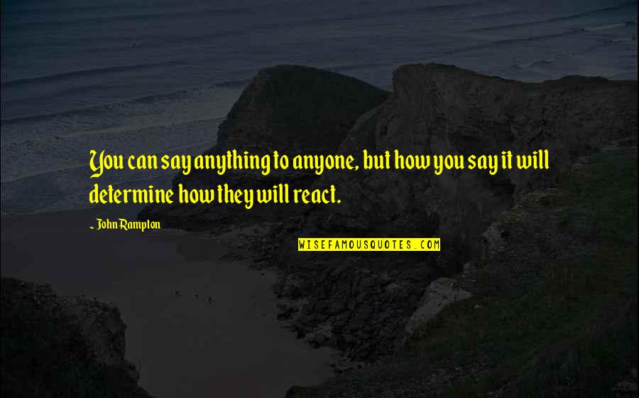 Ptsd In Civilians Quotes By John Rampton: You can say anything to anyone, but how Ptsd In Civilians Quotes By John Rampton: You can say anything to anyone, but how