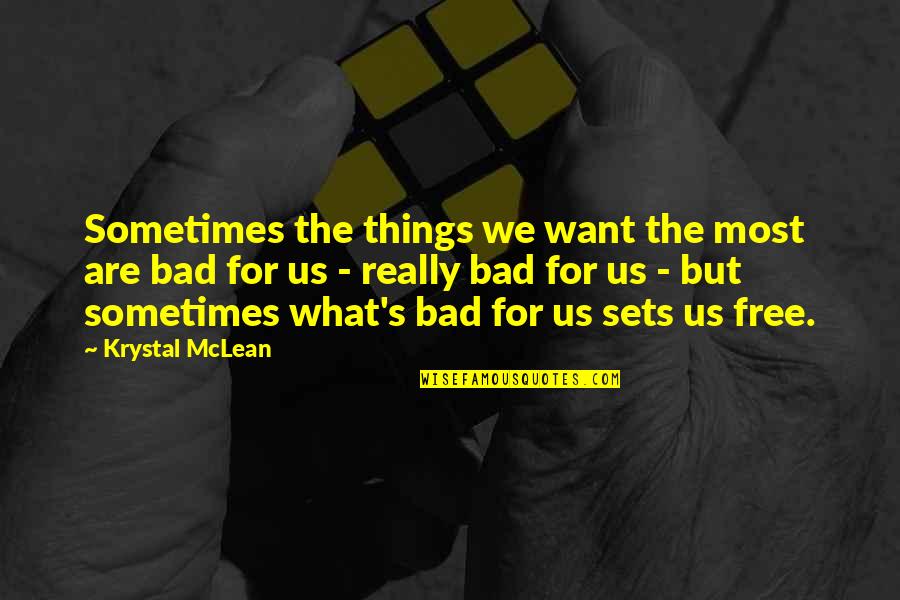 Ptsd In Veterans Quotes By Krystal McLean: Sometimes the things we want the most are Ptsd In Veterans Quotes By Krystal McLean: Sometimes the things we want the most are