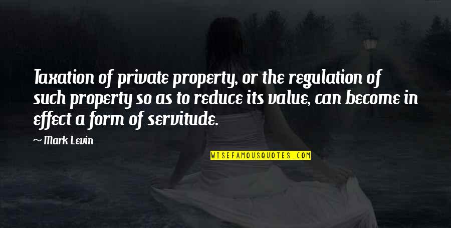 Ptv Band Quotes By Mark Levin: Taxation of private property, or the regulation of