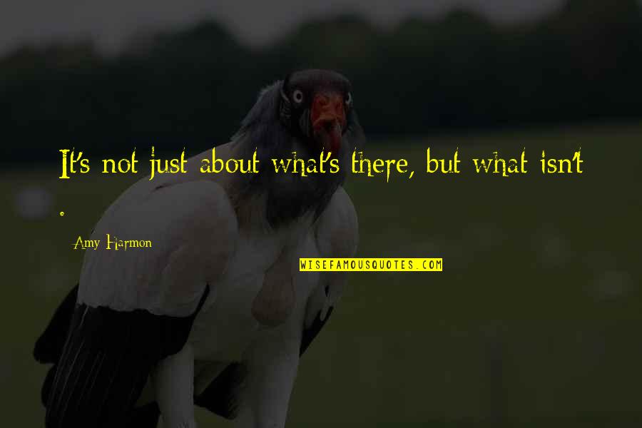 Pu Tam Sve Snje No Kraljevstvo Quotes By Amy Harmon: It's not just about what's there, but what Pu Tam Sve Snje No Kraljevstvo Quotes By Amy Harmon: It's not just about what's there, but what