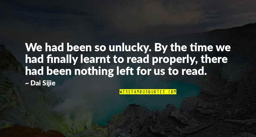 Pua Funny Quotes By Dai Sijie: We had been so unlucky. By the time Pua Funny Quotes By Dai Sijie: We had been so unlucky. By the time