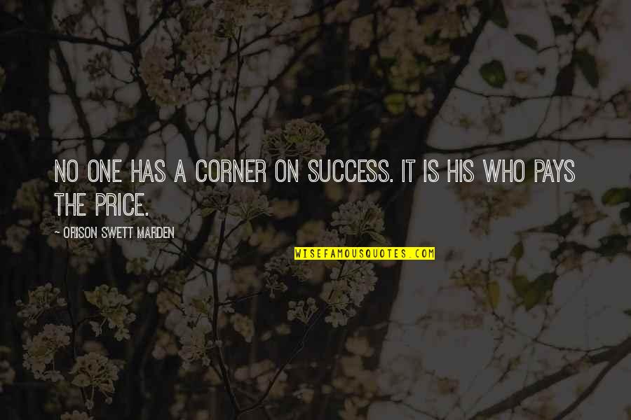 Pub Jokes Quotes By Orison Swett Marden: No one has a corner on success. It Pub Jokes Quotes By Orison Swett Marden: No one has a corner on success. It