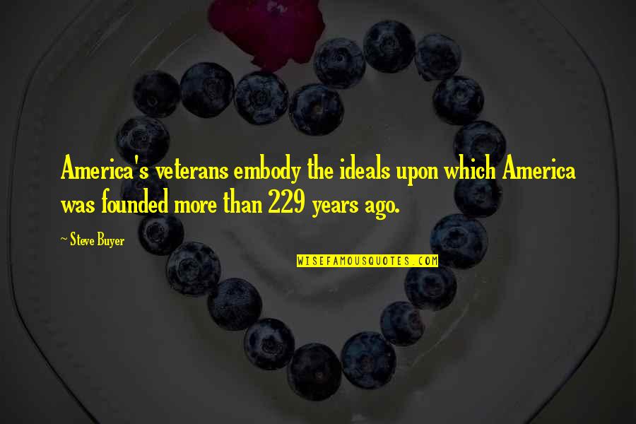 Pub Jokes Quotes By Steve Buyer: America's veterans embody the ideals upon which America Pub Jokes Quotes By Steve Buyer: America's veterans embody the ideals upon which America