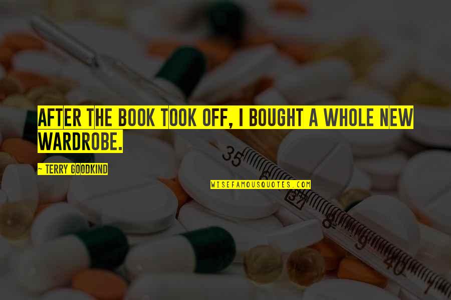 Pubblico Ufficiale Quotes By Terry Goodkind: After the book took off, I bought a Pubblico Ufficiale Quotes By Terry Goodkind: After the book took off, I bought a