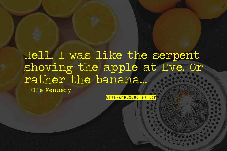 Puberteit Cartoon Quotes By Elle Kennedy: Hell. I was like the serpent shoving the