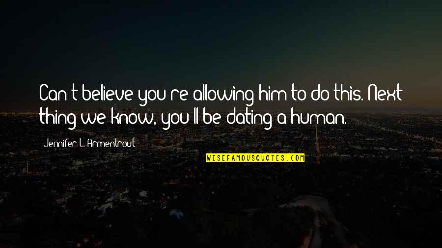 Puberty Education Quotes By Jennifer L. Armentrout: Can't believe you're allowing him to do this. Puberty Education Quotes By Jennifer L. Armentrout: Can't believe you're allowing him to do this.