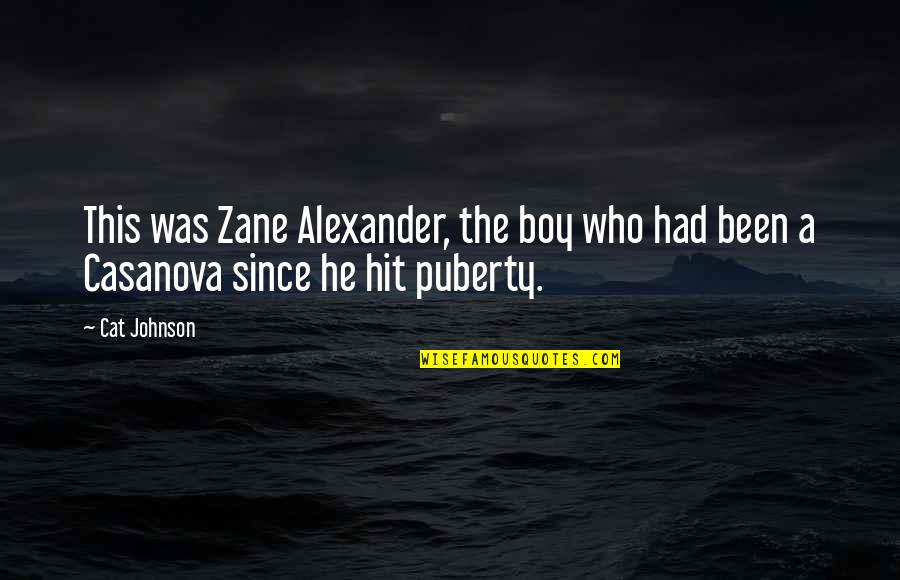 Puberty Quotes By Cat Johnson: This was Zane Alexander, the boy who had