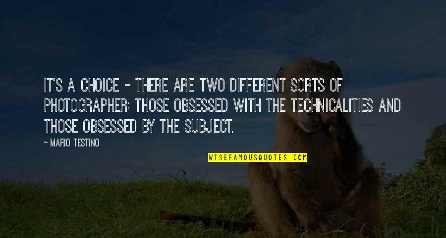 Public Defender Inspirational Quotes By Mario Testino: It's a choice - there are two different Public Defender Inspirational Quotes By Mario Testino: It's a choice - there are two different