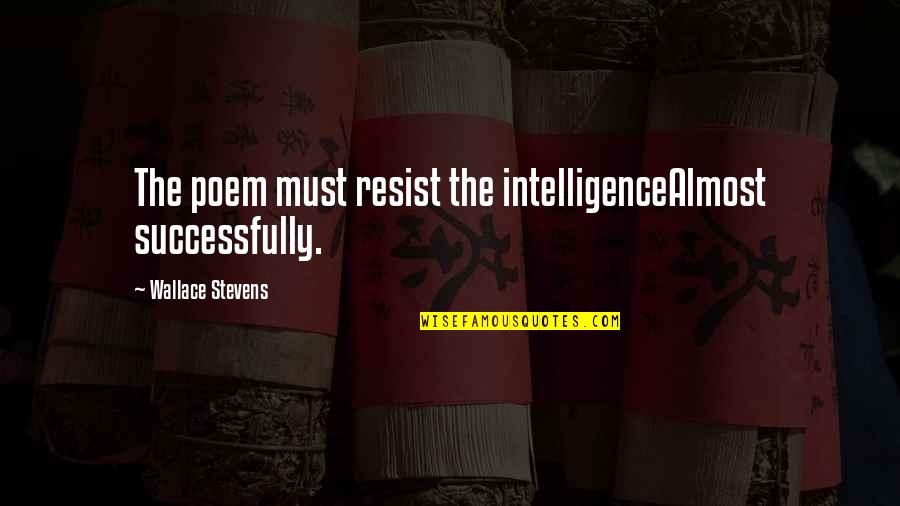 Public Defender Inspirational Quotes By Wallace Stevens: The poem must resist the intelligenceAlmost successfully. Public Defender Inspirational Quotes By Wallace Stevens: The poem must resist the intelligenceAlmost successfully.