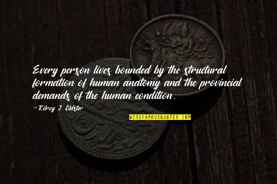 Public Discourse Quotes By Kilroy J. Oldster: Every person lives bounded by the structural formation