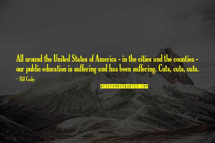 Public Education In America Quotes By Bill Cosby: All around the United States of America -