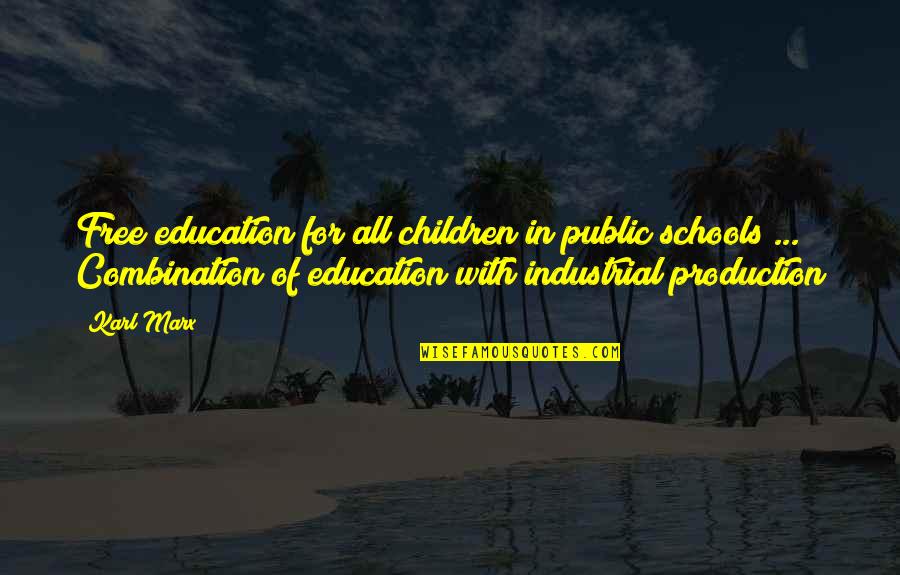 Public Education Quotes By Karl Marx: Free education for all children in public schools
