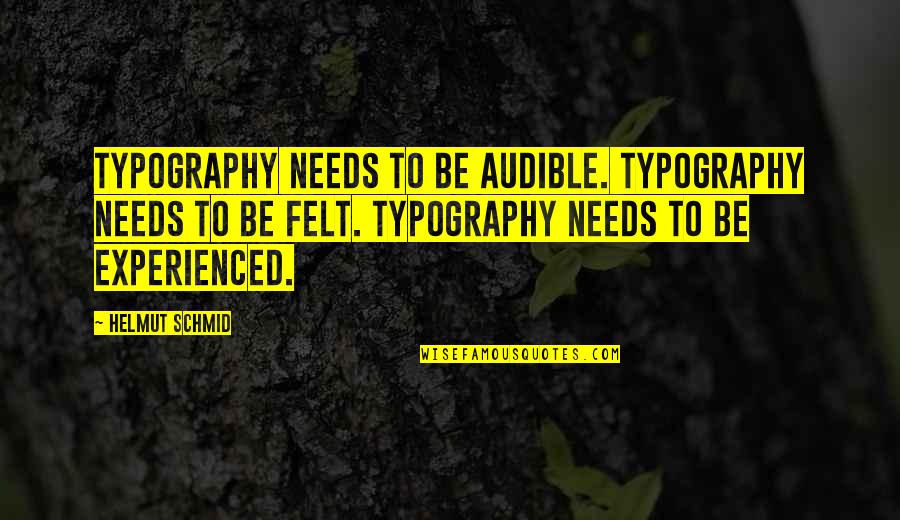 Public Embarrassment Quotes By Helmut Schmid: Typography needs to be audible. Typography needs to