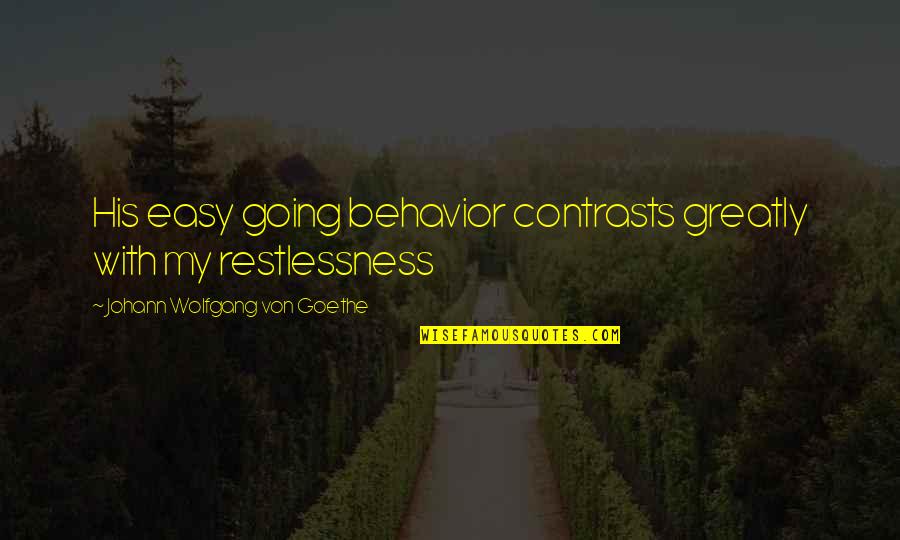 Public Enemies Quotes By Johann Wolfgang Von Goethe: His easy going behavior contrasts greatly with my